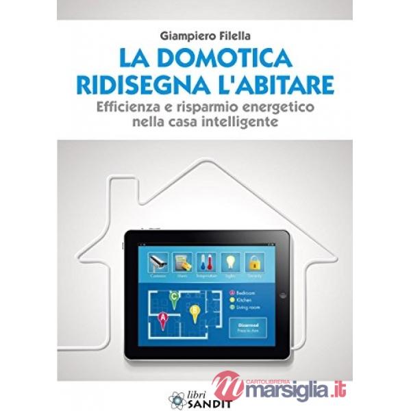 La domotica ridisegna l'abitare. Efficienza e risparmio energetico nella casa intelligente