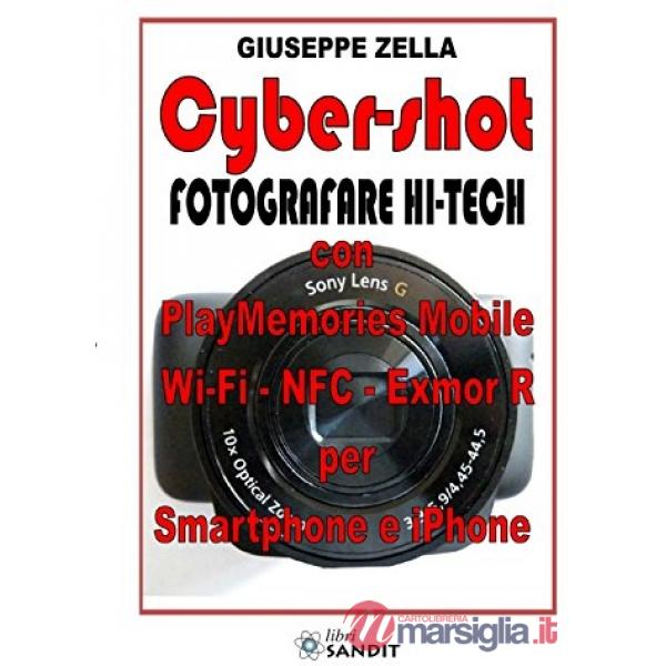 Cyber-shot. Fotografare hi-tech. Con PlayMemories Mobile Wi-Fi, NFC, Exmor R per Android e iPhone