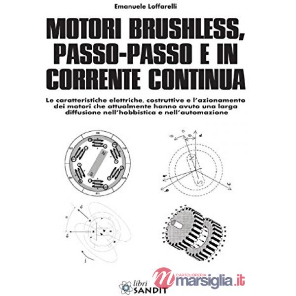 Motori Brushless, passo-passo e in corrente continua. Le caratteristiche elettriche, costruttive e l'azionamento dei motori che 