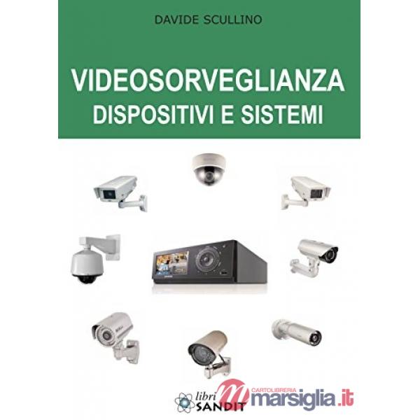 Videosorveglianza. Dispositivi e sistemi