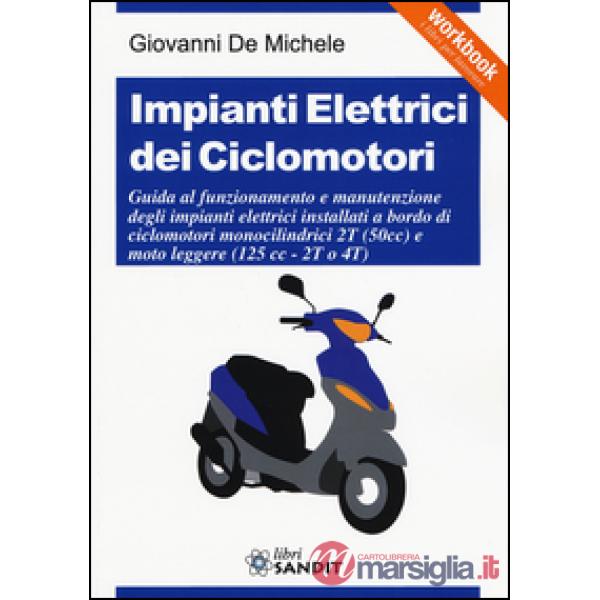 Impianti elettrici dei ciclomotori. Guida al funzionamento e manutenzione degli impianti elettrici installati a bordo di ciclomo