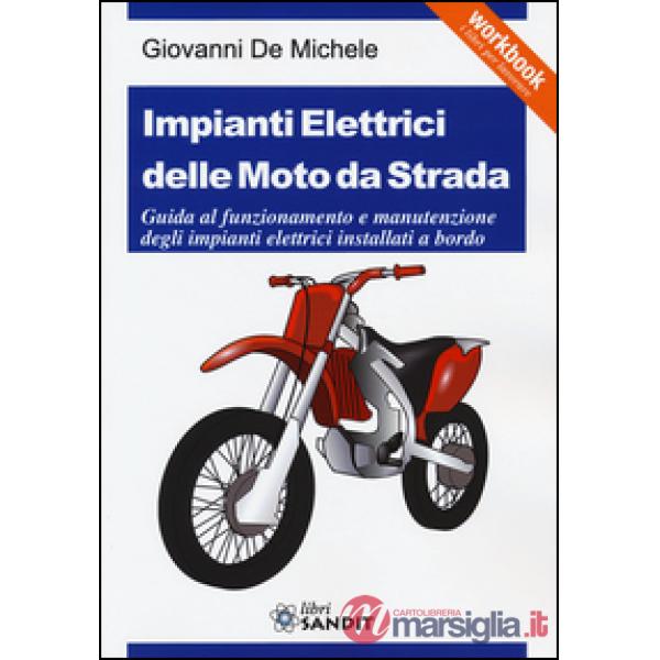 Impianti elettrici delle moto da strada. Guida al funzionamento e manutenzione degli impianti elettrici installati a bordo