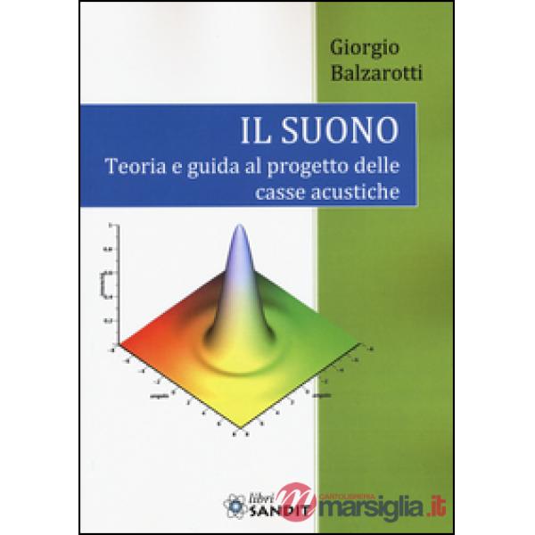 Il suono. Teoria e guida al progetto delle casse acustiche