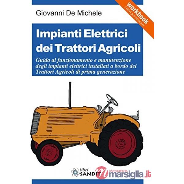 Impianti elettrici dei trattori agricoli. Guida al funzionamento e manutenzione degli impianti elettrici installati a bordo dei 
