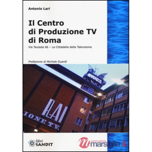 Il centro produzione Tv di Roma. Via Teulada 66. La cittadella della televisione