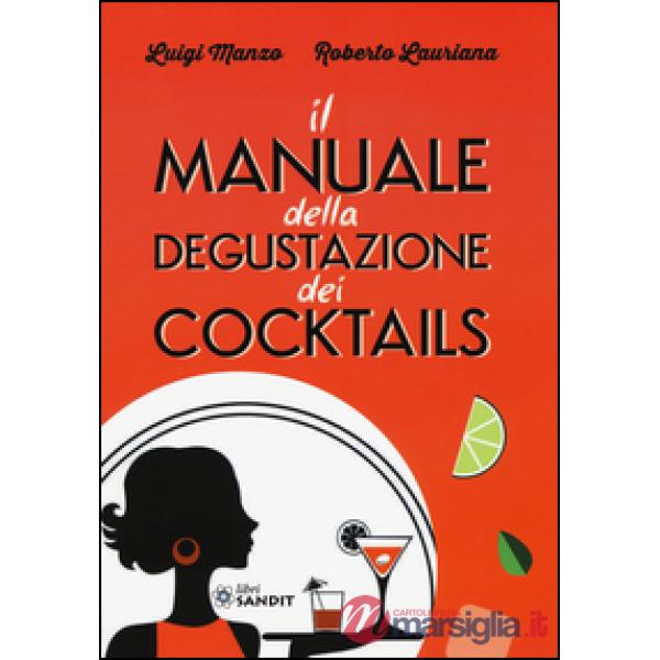 Il manuale della degustazione dei cocktails