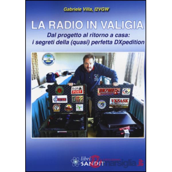 La radio in valigia. Dal progetto al ritorno a casa: i segreti della (quasi) perfetta DXpedition