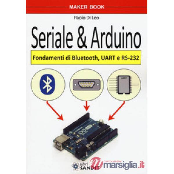 Seriale & Arduino. Fondamenti di bluetooth, UAR e RS-232