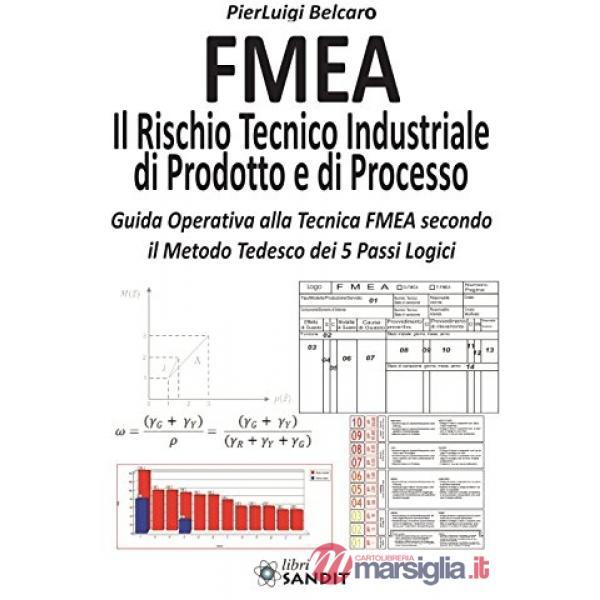 FMEA. Il rischio tecnico industriale di prodotto e di processo. Guida operativa alla tecnica FMEA secondo il metodo tedesco dei 