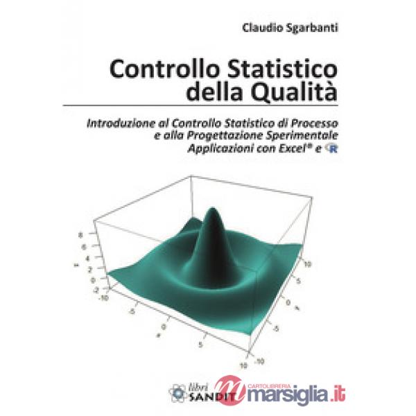 Controllo statistico della qualità. Introduzione al Controllo Statistico di Processo e alla Progettazione Sperimentale Applicazi