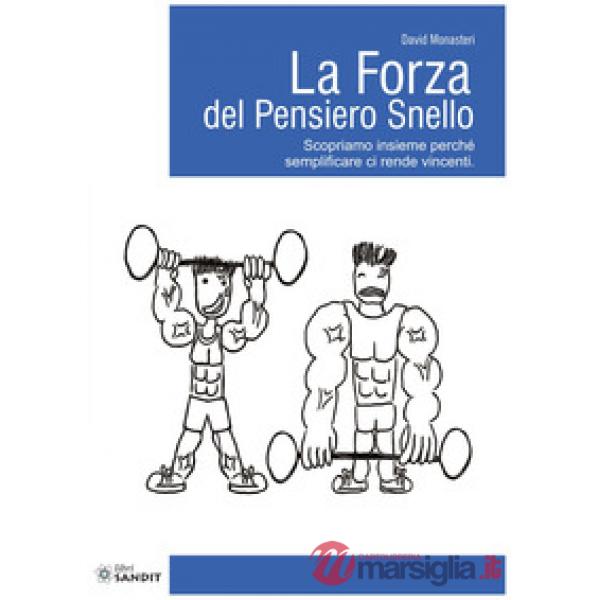 La forza del pensiero snello. Scopriamo insieme perché semplificare ci rende vincenti