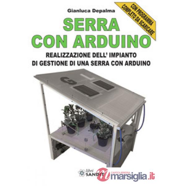 Serra con Arduino. Realizzazione dell'impianto di gestione di una serra con Arduino