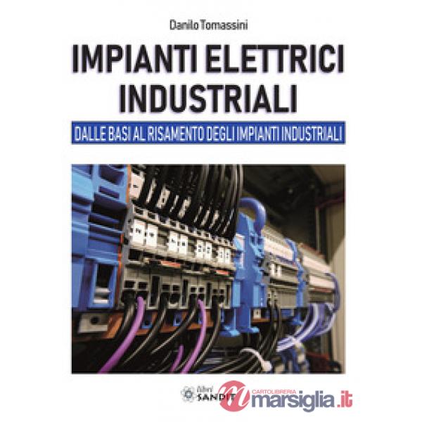 Impianti elettrici industriali. Dalle basi al rifasamento degli impianti industriali