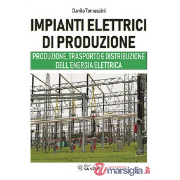 Impianti elettrici di produzione. Produzione, trasporto e distribuzione dell'energia