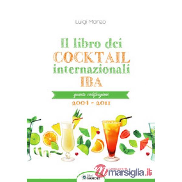 Il libro dei cocktail internazionali. Quarta codificazione 2004-2011