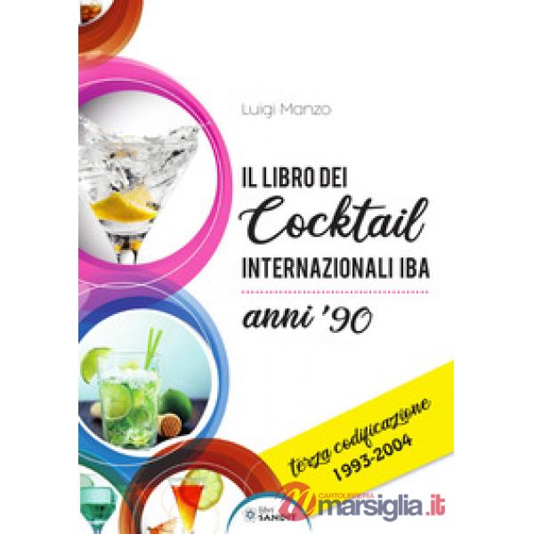 Il libro dei cocktail internazionali. Terza codificazione 1993-2004