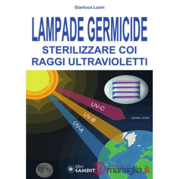 Lampade germicide. Sterilizzare coi raggi ultravioletti