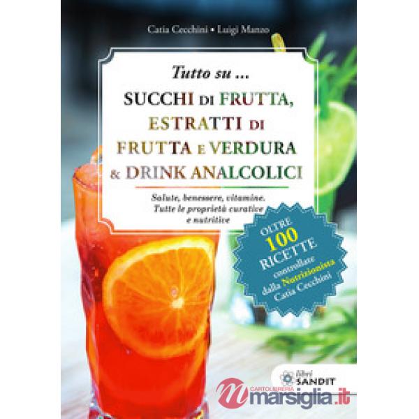 Tutto su... Succhi di frutta, estratti di frutta e verdura & drink analcolici. Salute, benessere, vitamine. Tutte le proprietà c