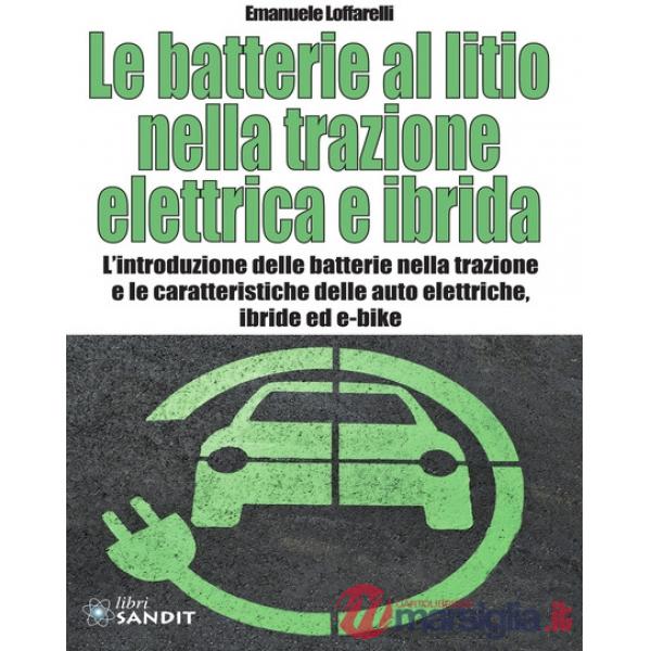 Le batterie al litio nella trazione elettrica e ibrida. L'introduzione delle batterie nella trazione e le caratteristiche delle 