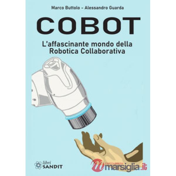 Cobot. L'affascinante mondo della robotica collaborativa