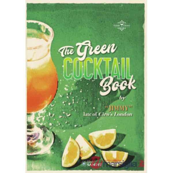 The Green cocktail book. Rendere accessibile la preparazione dei cocktail a tutti, scritto da un grandissimo Bartender