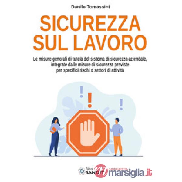 Sicurezza sul lavoro. Le misure generali di tutela del sistema di sicurezza aziendale, integrate dalle misure di sicurezza previ