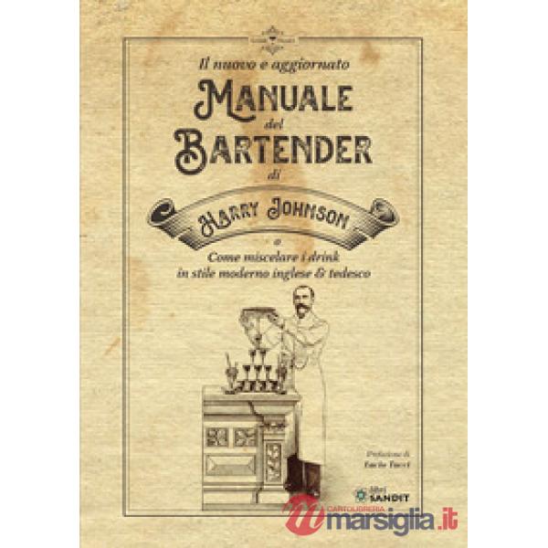 Il nuovo e aggiornato manuale del Bartender di Harry Johnson (o come miscelare i drink in stile moderno inglese & tedesco)