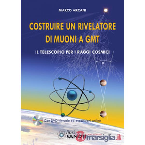 Costruire un rivelatore di muoni a GMT. Il telescopio per i raggi cosmici