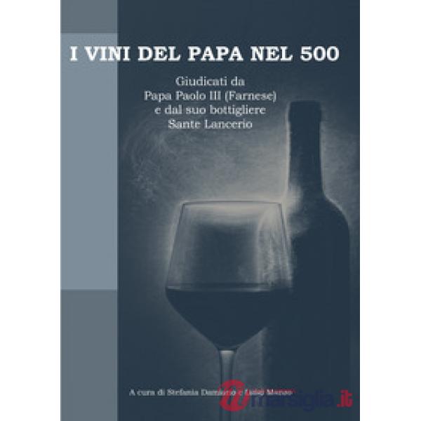 I vini del papa nel 500. Giudicati da Papa Paolo III (Farnese) e dal suo bottigliere Sante Lancerio
