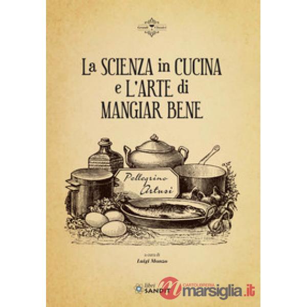 La scienza in cucina e l'arte di mangiar bene