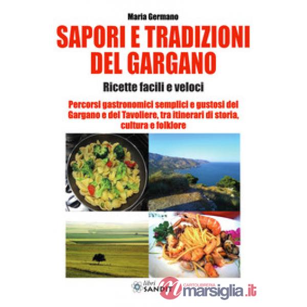 Sapori e tradizioni del Gargano. Ricette facili e veloci