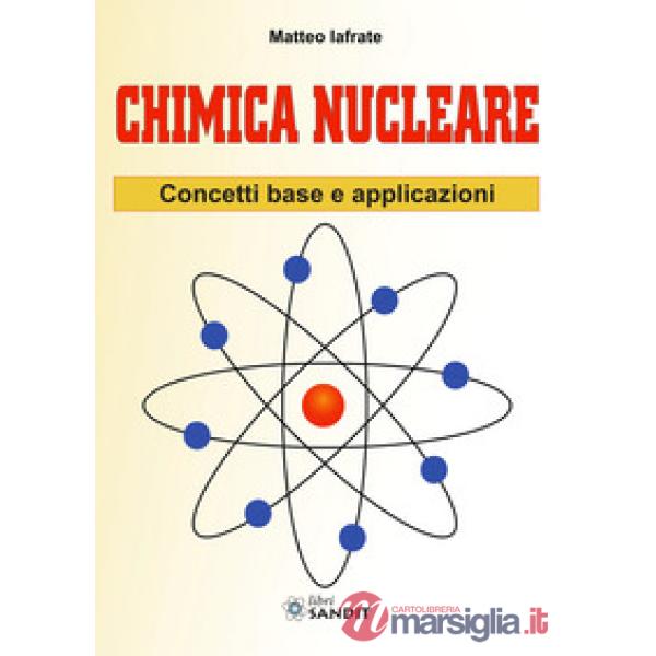 Chimica nucleare. Concetti base e applicazioni