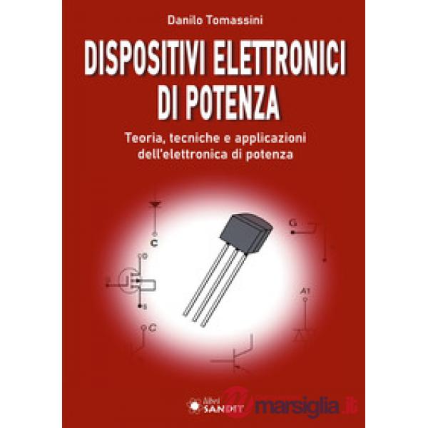 Dispositivi elettronici di potenza. Teoria, tecniche e applicazioni dell'elettronica di potenza