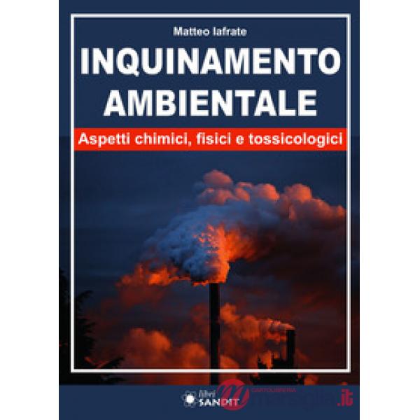 Inquinamento ambientale. Aspetti chimici, fisici e tossicologici