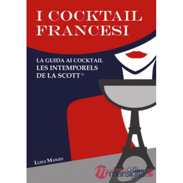 I cocktail francesi. La guida ai cocktail Les Intemporels de La Scott®