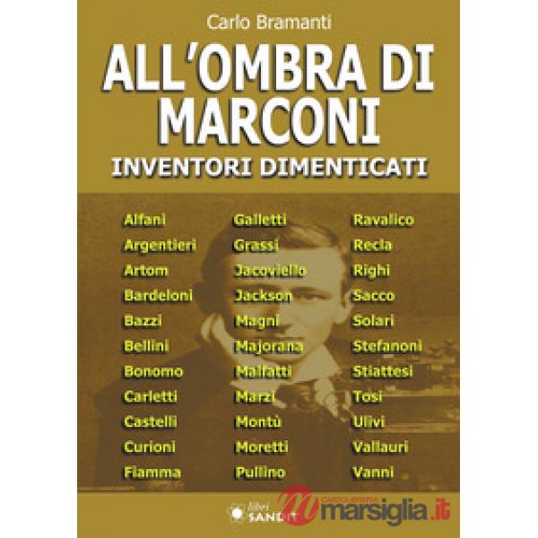 All'ombra di Marconi. Inventori dimenticati