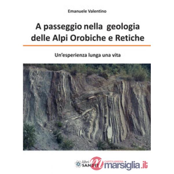 A passeggio nelle Alpi Orobiche e Retiche. Un'esperienza lunga una vita