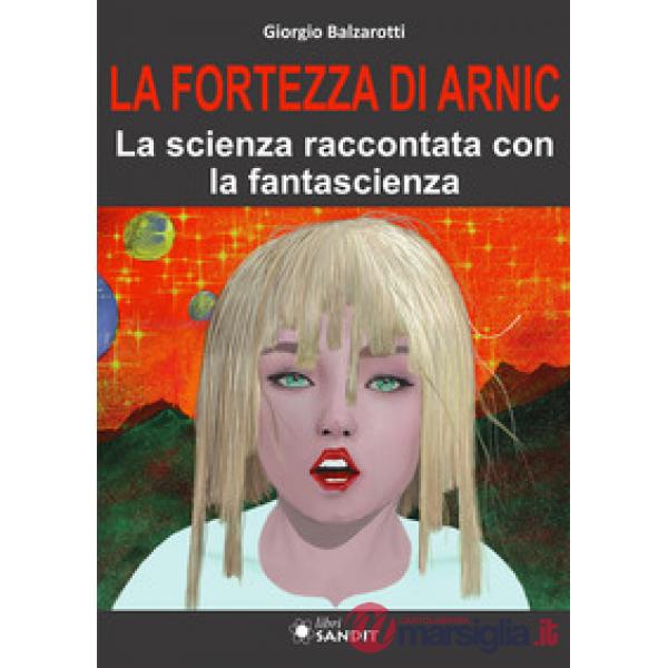 La Fortezza di Arnic. La scienza raccontata con la fantascienza