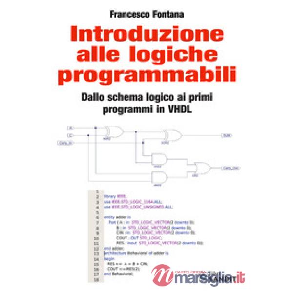Introduzione alle logiche programmabili. Dallo schema logico ai primi programmi in VHDL