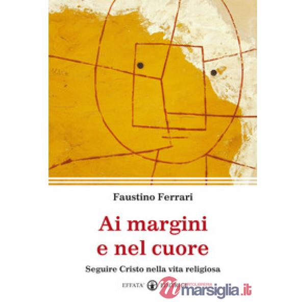 Ai margini e nel cuore. Seguire Cristo nella vita religiosa