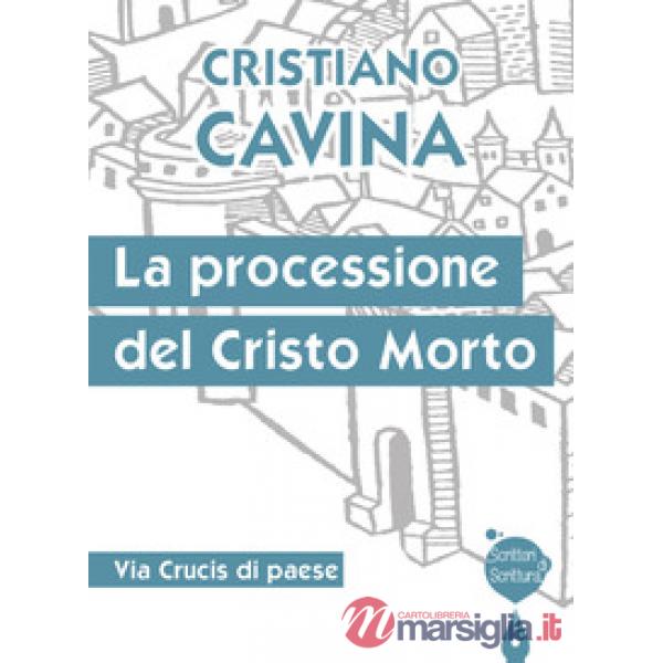 Processione del Cristo morto. Via Crucis di paese (La)