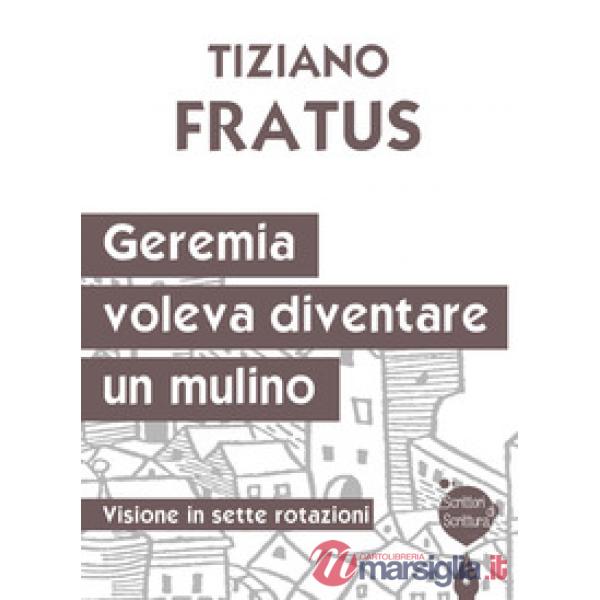 Geremia che voleva diventare un mulino. Visione in sette rotazioni