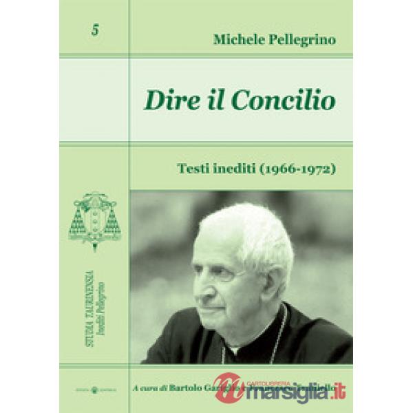 Dire il Concilio. Testi inediti (1966-1972)