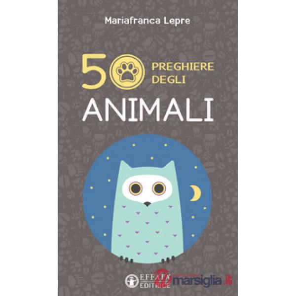 50 preghiere degli animali. Ediz. illustrata