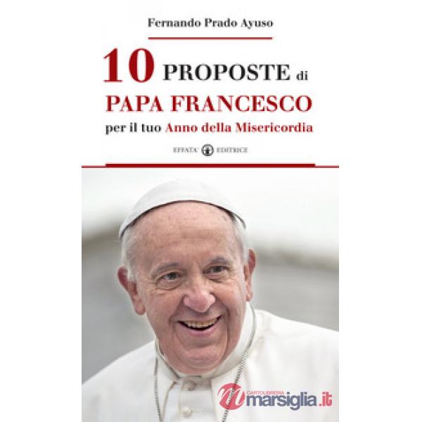 10 proposte di papa Francesco per il tuo Anno della Misericordia-Diez cosas que el Papa Francisco te propone en el Año de la Mis