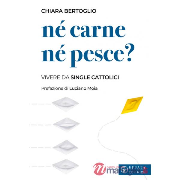 Né carne né pesce? Vivere da single cattolici
