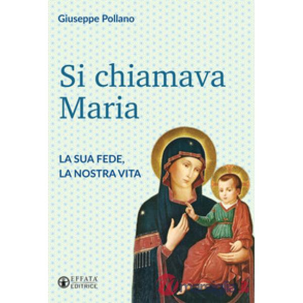 Si chiamava Maria. La sua fede, la nostra vita
