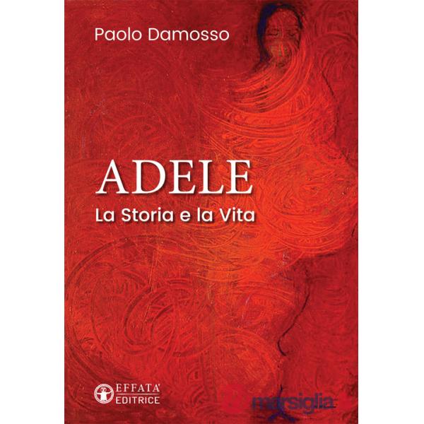 Adele. La storia e la vita