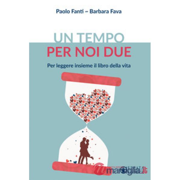 Tempo per noi due. Per leggere insieme il libro della vita (Un)