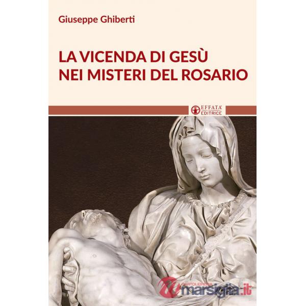 Vicenda di Gesù nei misteri del rosario (La)